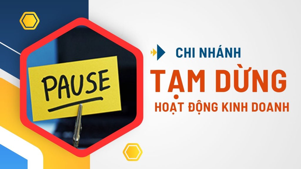 Thủ tục tạm ngừng hoạt động chi nhánh 1 tạm ngừng hoạt động chi nhánh