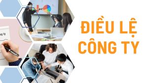 Điều lệ công ty và Nguyên tắc xây dựng Điều lệ