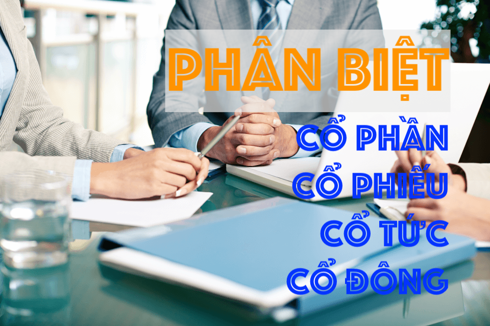 Phân biệt giữa cổ phần, cổ phiếu, cổ tức và cổ đông