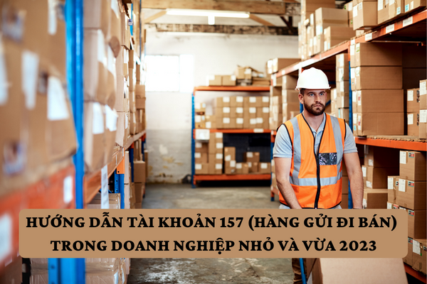 Nguyên tắc hạch toán tài khoản 157 – Hàng gửi bán