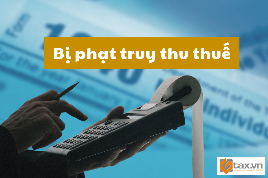 So sánh dịch vụ kế toán trọn gói và thuê nhân viên kế toán – Doanh nghiệp nên chọn gì? 4 Bị phạt truy thu do sai sót báo cáo thuế