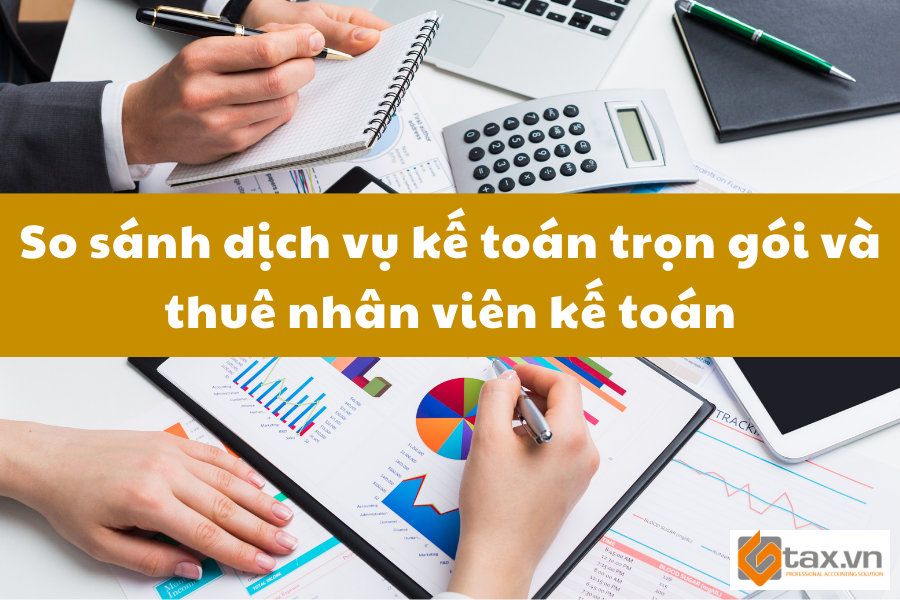 So sánh dịch vụ kế toán trọn gói và thuê nhân viên kế toán – Doanh nghiệp nên chọn gì?