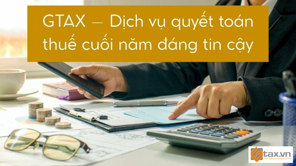 GTAX – Dịch vụ quyết toán thuế cuối năm đáng tin cậy