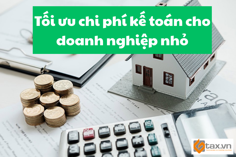 Tối ưu chi phí kế toán cho doanh nghiệp nhỏ