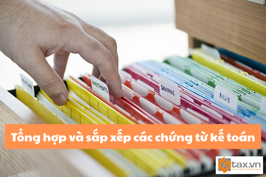 Hướng dẫn lập báo cáo tài chính theo thông tư 200 nhanh chóng, chính xác nhất 2 Tổng hợp và sắp xếp các chứng từ kế toán